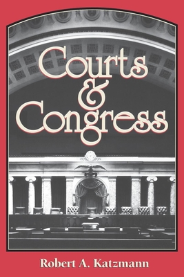 Courts and Congress - Katzmann, Robert a