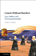 Courts without Borders: Law, Politics, and US Extraterritoriality