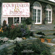 Courtyards and Patios: Designing and Landscaping Elegant Outdoor Spaces - Crandall, Chuck, and Crandall, Barbara, Dr.