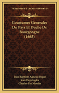 Coustumes Generales Du Pays Et Duche de Bourgongne (1665)