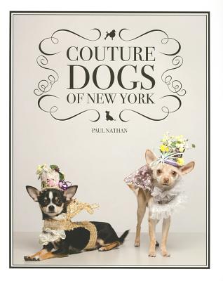 Couture Dogs of New York - Nathan, Paul, and Nathan, Nadine Rubin