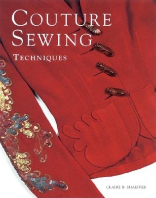 Couture Sewing Techniques - Shaeffer, Claire B