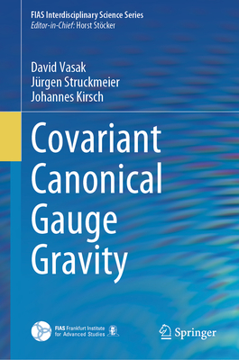 Covariant Canonical Gauge Gravity - Vasak, David, and Struckmeier, Jrgen, and Kirsch, Johannes