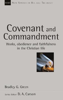 Covenant and Commandment: Works, Obedience And Faithfulness In The Christian Life - Green, Bradley G