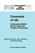 Covenants of Life: Contemporary Medical Ethics in Light of the Thought of Paul Ramsey