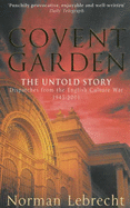 Covent Garden: The Untold Story - Dispatches from the English Culture War, 1945-2000