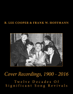 Cover Recordings, 1900 - 2016: Twelve Decades Of Significant Song Revivals - Volume Two