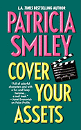 Cover Your Assets - Smiley, Patricia, Ed.D.