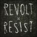 Revolt / Resist