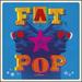 Fat Pop [Amazon Exclusive]