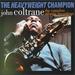 The Heavyweight Champion: the Complete Atlantic Recordings of John Coltrane