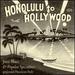 From Honolulu to Hollywood: Jazz, Blues & Popular Specialties Performed Hawaiian Style