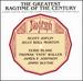 The Greatest Ragtime of the Century: Classic Ragtime, Blues and Stomps; Solos From Rare Piano Rolls