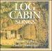 Log Cabin Songs