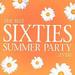 The Best 60'S Summer Party...Ever!