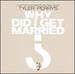Tyler Perry's: Why Did I Get Married