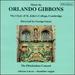 Music By Orlando Gibbons [Audio Cd] the Choir of St. John's College, Cambridge; Orlando Gibbons; Cambridge St. John's College Choir; Brian Capleton; Elizabethan Consort; Adrian Lucas and Terence Pamplin
