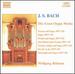 J. S. Bach: the Great Organ Works