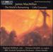 Macmillan: Triduum Parts 1 and 2-the World's Ransoming, Concerto for Cello / Vanska, Wallfisch, Pendrill, Et Al