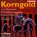 Korngold: Act 1 From Snowman / Fairy Tale Pictures / Overture to Drama