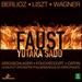 Faust By Berlioz, Liszt, Wagner / Kirchschlager, Fouchcourt, Caton; Yutaka Sado