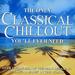 The Only Classical Chillout Album You'Ll Ever Need