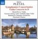 Pleyel: Symphonies Concertantes/ Violin Concerto