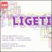 Ligeti: String Quartets 1 & 2; Ramifications; Choral Works; Six Bagatelles