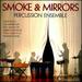 Smoke and Mirrors (Percussion Music) (Smoke & Mirrors: Katalin La Favre/ Jessica Cameron/ Joe Beribak/ Edward Hong/ Derek Tywoniuk) (Yarlung Records: Yar87598)