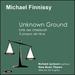 Michael Finnissy: Unknown Ground