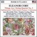 Eleanor Cory: Things Are; String Quartet No. 3