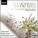 The Shepherd on the Rock-Chamber Works & Lieder