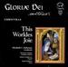 This Worldes Joie (This World's Joy) / Gloriae Dei Cantores (23 Christmas Works)
