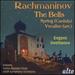 Rachmaninov: The Bells Op. 35; Spring Op. 20; Vocalise Op. 34 No. 14