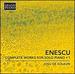 Enescu: Complete Works Vol. 1 [Josu De Solaun] [Grand Piano: Gp705]