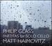Philip Glass: Partitas for Solo Cello