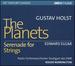 Gustav Holst: The Planets; Edward Elgar: Serenade for String Orchestra