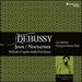 Debussy: Nocturnes; Jeux; Prlude  l'aprs-midi d'un faune