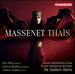 Massenet: Thas [Erin Wall; Joshua Hopkins; Andrew Staples; Liv Redpath; Toronto Symphony Orchestra; Sir Andrew Davis] [Chandos: Chsa 5258(2)]
