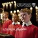 The Choir of King's College Cambridge: in the Bleak Midwinter: Christmas Carols From King's