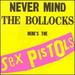 Never Mind the Bollocks: Here's the Sex Pistols