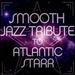 Smooth Jazz Tribute to Atlanic Starr