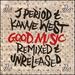 G.O.O.D. Music [Remixed & Unreleased]