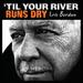 'Til Your River Runs Dry