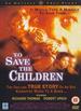 To Save the Children [Dvd] [1994]