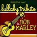 Lullaby Tribute to Bob Marley