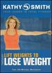 Kathy Smith: Lift Weights to Lose Weight [Dvd]
