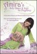Amira's Belly Dance and Yoga for Pregnancy Dvd, an Instructional Video for Prenatal Exercise and Workout