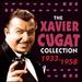 The Xavier Cugat Collection: 1933-1958