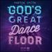 Gods Great Dance Floor: Step 02